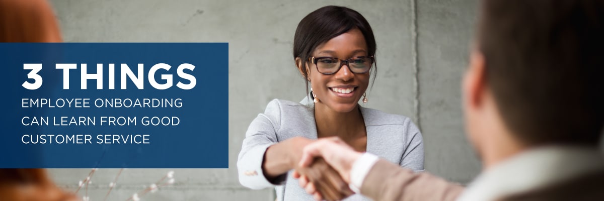3 Things Employee Onboarding Can Learn from Good Customer Service -- Allen Communication