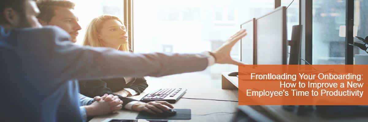 Frontloading Your Onboarding: How to Improve a New Employee's Time to Productivity -- Allen Communication Learning Services