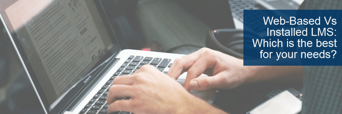 Web-based vs Installed LMS: Which is best for your needs? -- Allen Communication