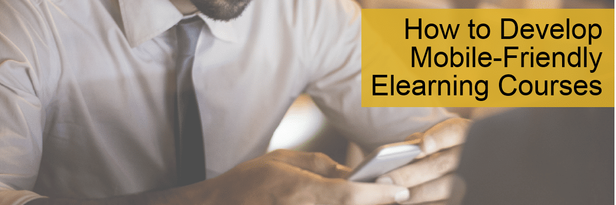 How to Develop Mobile-Friendly Elearning Courses -- Allen Communication