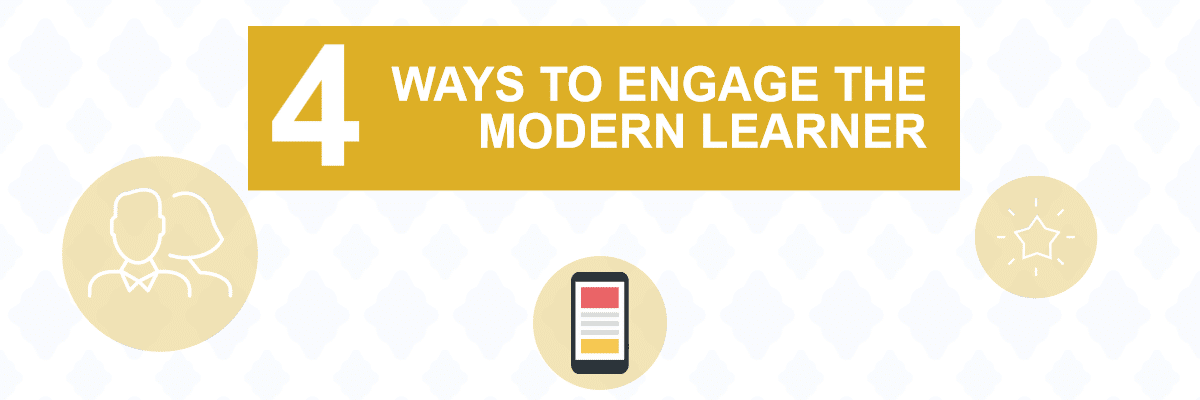 4 Ways to Engage the Modern Learner -- AllenComm