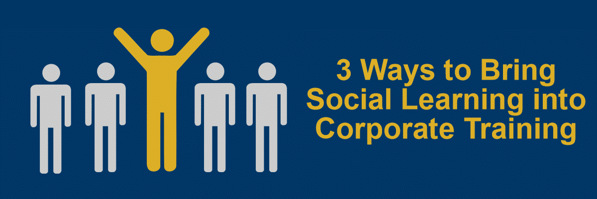 3 Ways to Bring Social Learning into Corporate Training -- AllenComm