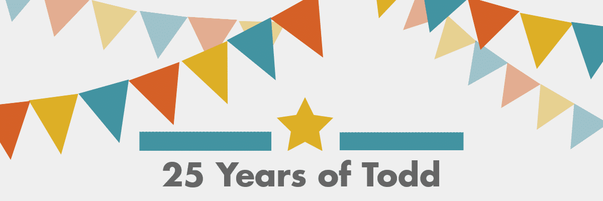 Todd's 25th Anniversary